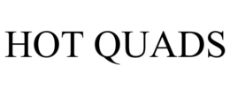 HOT QUADS trademark