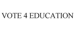 VOTE 4 EDUCATION trademark