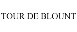 TOUR DE BLOUNT trademark