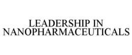 LEADERSHIP IN NANOPHARMACEUTICALS trademark