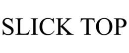 SLICK TOP trademark