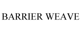 BARRIER WEAVE trademark