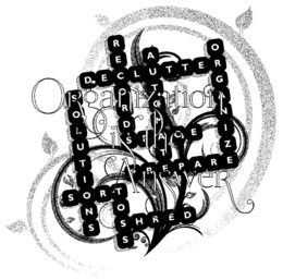 ORGANIZATION IS THE ANSWER DECLUTTER RECORD AUTOMATE ORGANIZE TOSS TOM T O GANIZ SOLUTI NS SORT O S SHRED PREPARE SPACE trademark