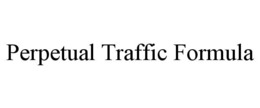 PERPETUAL TRAFFIC FORMULA trademark