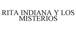 RITA INDIANA Y LOS MISTERIOS trademark