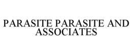 PARASITE PARASITE AND ASSOCIATES trademark