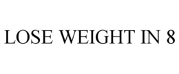 LOSE WEIGHT IN 8 trademark