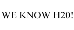 WE KNOW H20! trademark