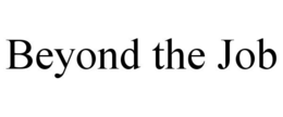 BEYOND THE JOB trademark