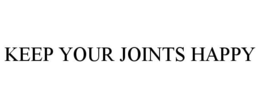 KEEP YOUR JOINTS HAPPY trademark