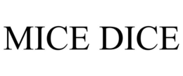 MICE DICE trademark