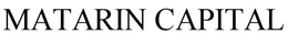 MATARIN CAPITAL trademark