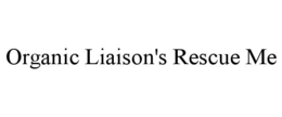 ORGANIC LIAISON'S RESCUE ME trademark