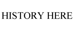 HISTORY HERE trademark