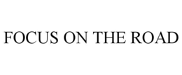 FOCUS ON THE ROAD trademark