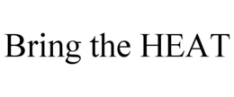 BRING THE HEAT trademark