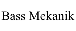 BASS MEKANIK trademark