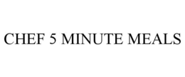 CHEF 5 MINUTE MEALS trademark