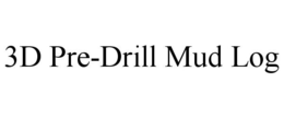 3D PRE-DRILL MUD LOG trademark