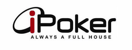 IPOKER ALWAYS A FULL HOUSE trademark