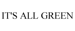 IT'S ALL GREEN trademark