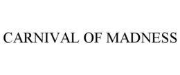 CARNIVAL OF MADNESS trademark