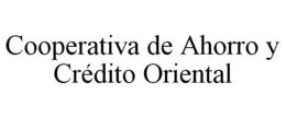 COOPERATIVA DE AHORRO Y CRÉDITO ORIENTAL trademark