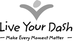 LIVE YOUR DASH --MAKE EVERY MOMENT MATTER-- trademark