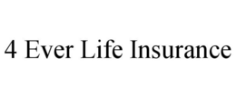 4 EVER LIFE INSURANCE trademark