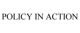 POLICY IN ACTION trademark