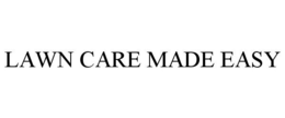 LAWN CARE MADE EASY trademark