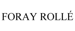 FORAY ROLLÉ trademark