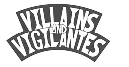 VILLAINS AND VIGILANTES trademark