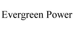 EVERGREEN POWER trademark