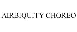 AIRBIQUITY CHOREO trademark