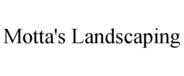 MOTTA'S LANDSCAPING trademark