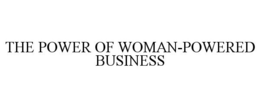 THE POWER OF WOMAN-POWERED BUSINESS trademark