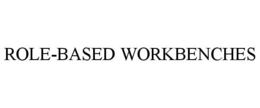 ROLE-BASED WORKBENCHES trademark