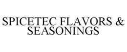 SPICETEC FLAVORS & SEASONINGS trademark
