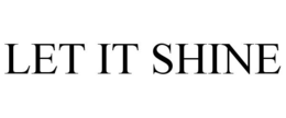 LET IT SHINE trademark