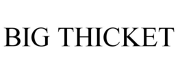 BIG THICKET trademark