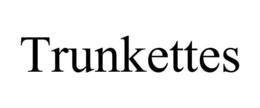 TRUNKETTES trademark