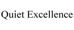 QUIET EXCELLENCE trademark