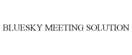 BLUESKY MEETING SOLUTION trademark