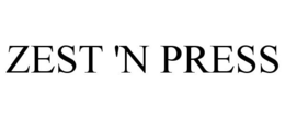 ZEST 'N PRESS trademark