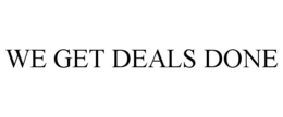 WE GET DEALS DONE trademark