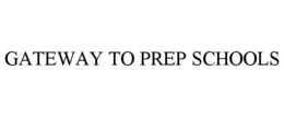 GATEWAY TO PREP SCHOOLS trademark