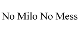 NO MILO NO MESS trademark