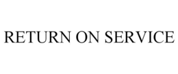 RETURN ON SERVICE trademark