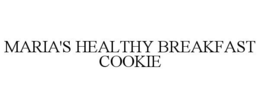 MARIA'S HEALTHY BREAKFAST COOKIE trademark